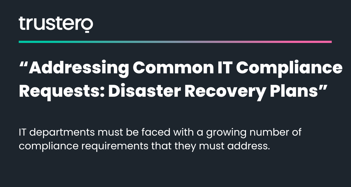 Addressing Common IT Compliance Requests: Disaster Recovery Plans