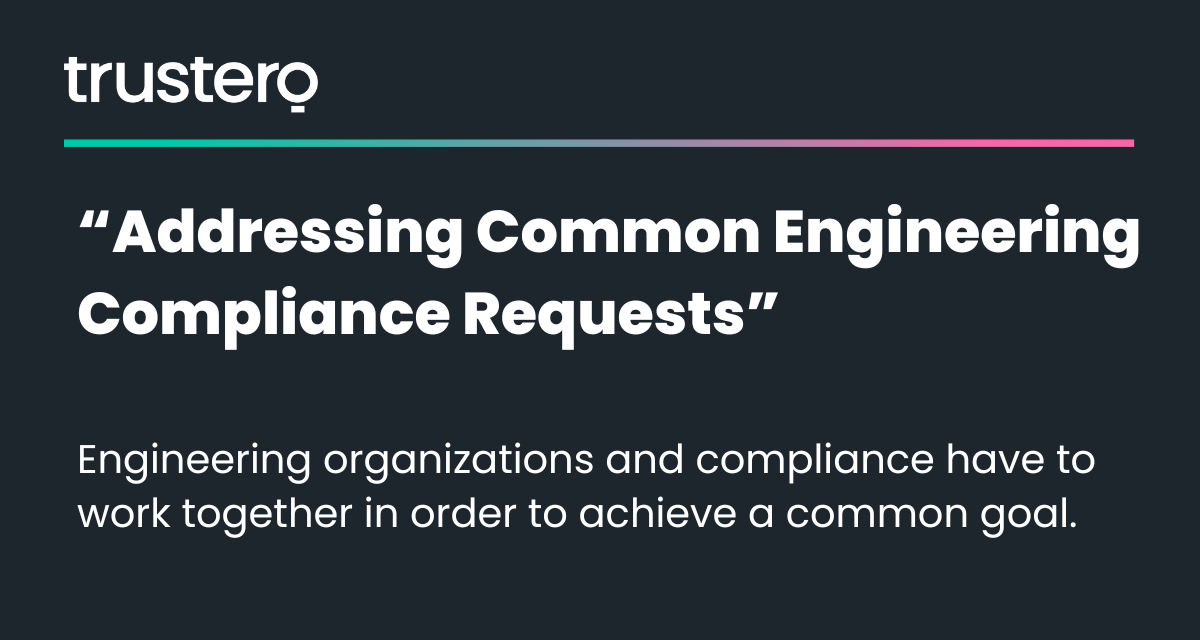 Addressing Common Engineering Compliance Requests