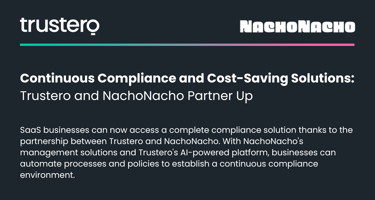 Continuous Compliance and Cost-Saving Solutions: Trustero and NachoNacho Partner Up